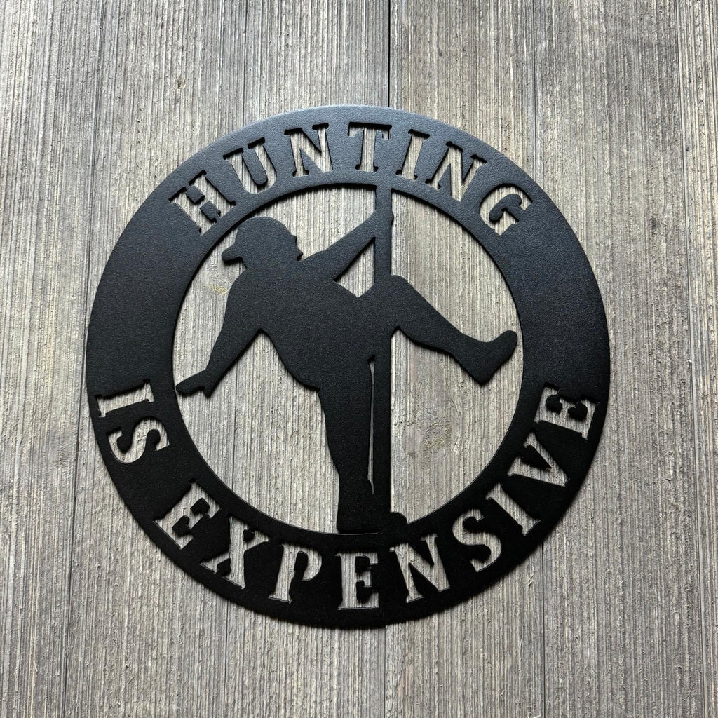 Hunting is Expensive Metal Sign Cutout - Man on Stripper Pole - Man Pole Dancing - Funny Fat Guy on Stripper Pole Decor