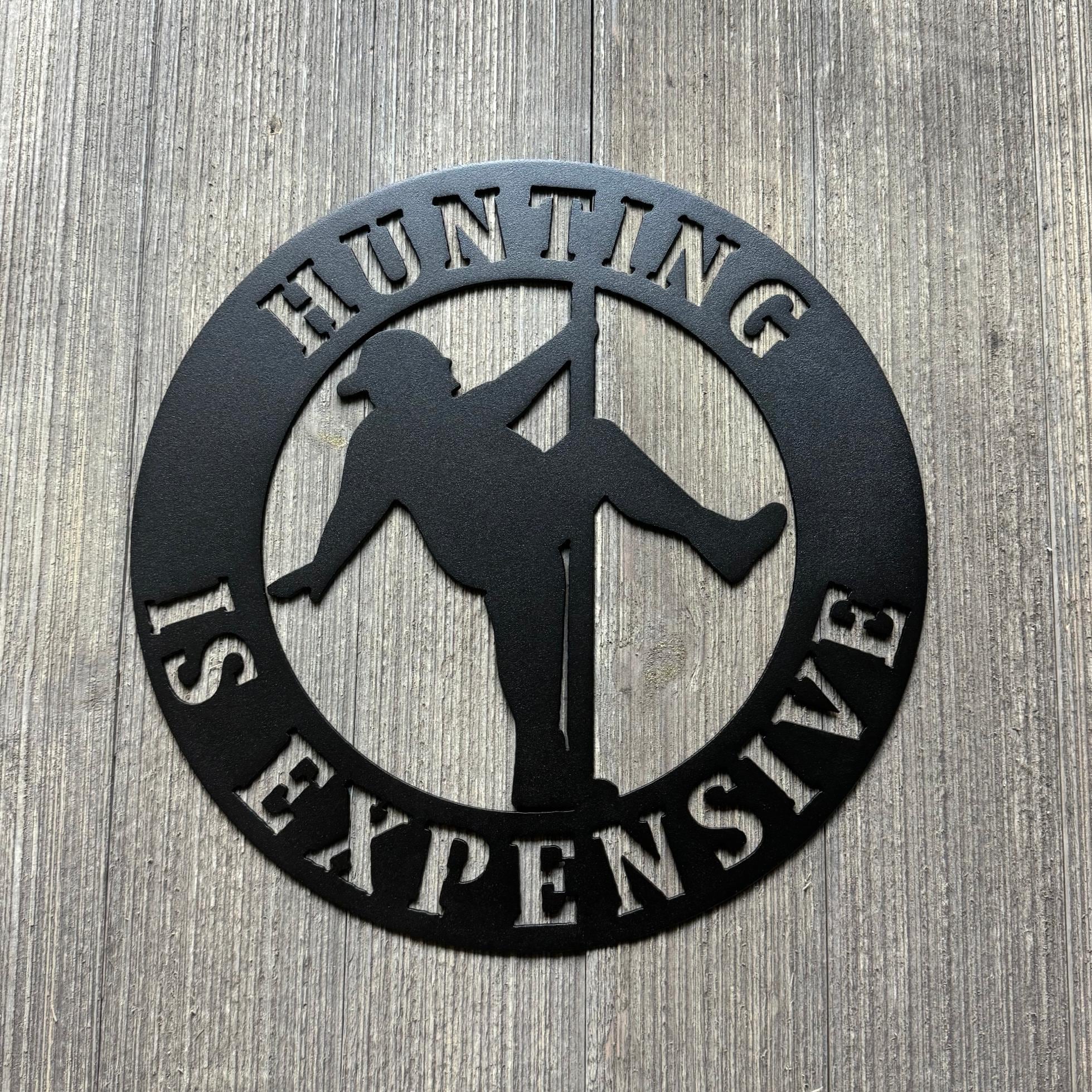 Hunting is Expensive Metal Sign Cutout - Man on Stripper Pole - Man Pole Dancing - Funny Fat Guy on Stripper Pole Decor